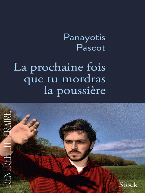 Title details for La prochaine fois que tu mordras la poussière by Panayotis Pascot - Available